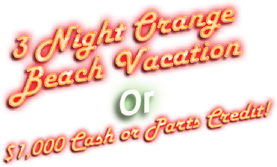 3 Night Orange Beach Vacation or $1,000 cash or parts credit